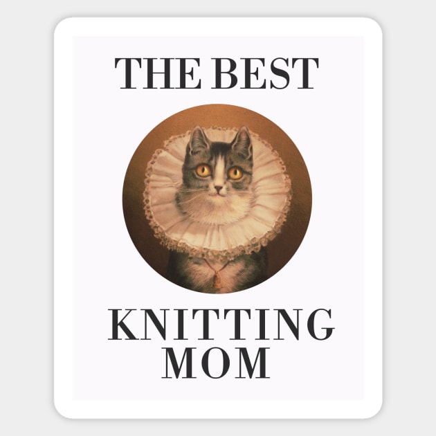 THE BEST KNITTING MOM IN THE WORLD, CAT. THE BEST KNITTING MOM EVER FINE ART VINTAGE STYLE OLD TIMES. Sticker by the619hub